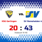 KSG Gerlingen vs. SV Remshalden 4; 20:43 (zur Halbzeit: 15:18)