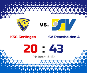 KSG Gerlingen vs. SV Remshalden 4; 20:43 (zur Halbzeit: 15:18)